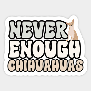 Never Enough Chihuahuas Sticker